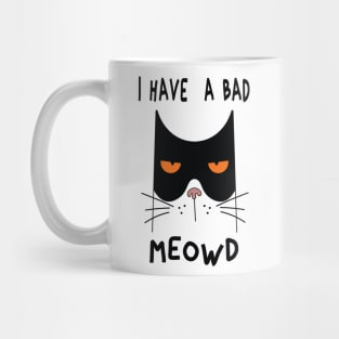 I Have  A Bad Meowd Mug